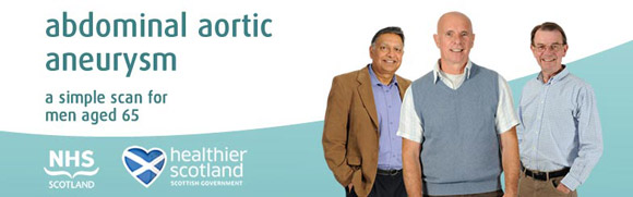 Abdominal Aortic Aneurysm A simple scan for men aged 65 NHS Scotland Healthier Scotland